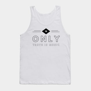 the only truth is music Tank Top